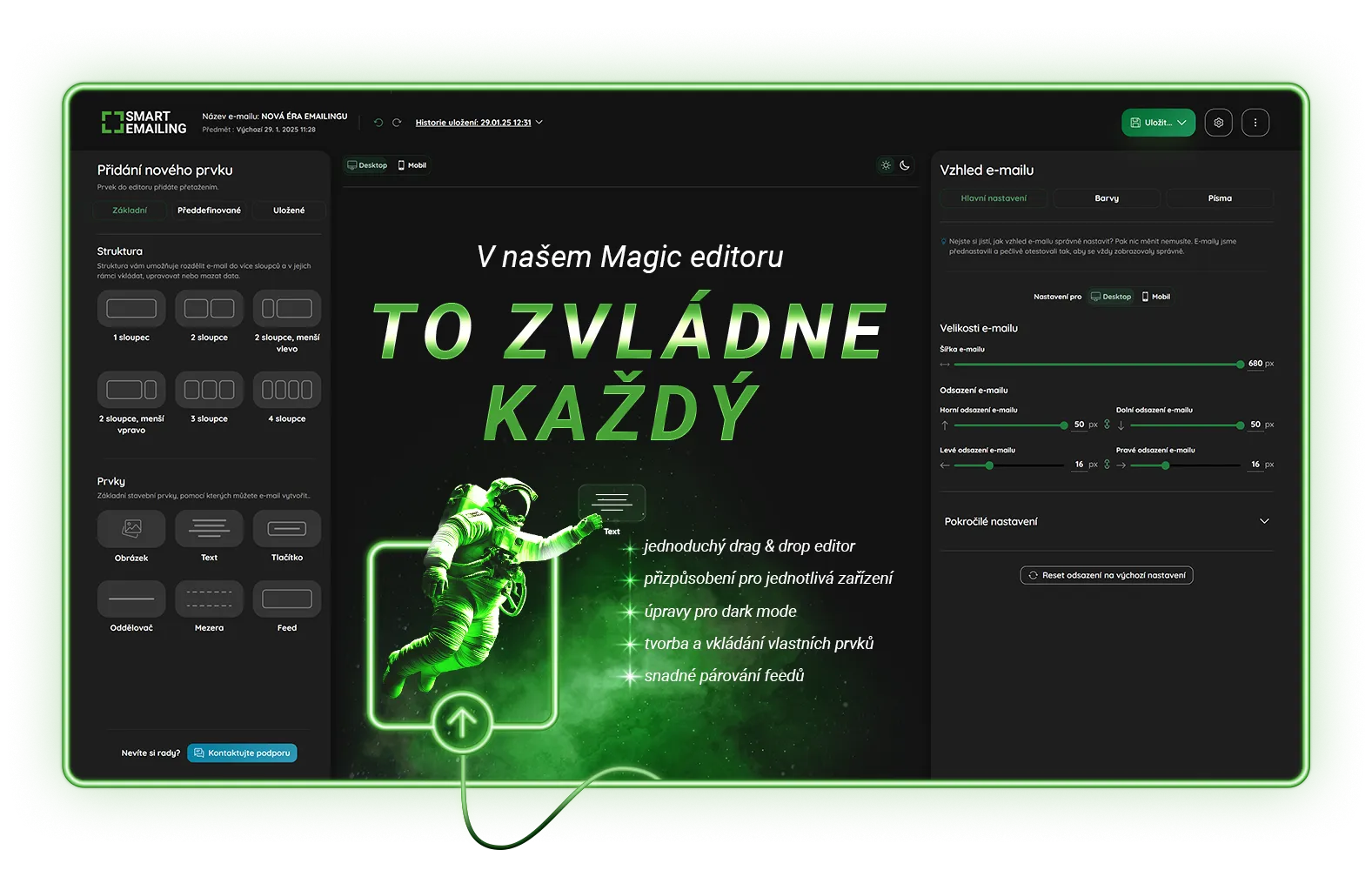 Jednoduchý a intuitivní editor pro tvorbu vašich e-mailů.